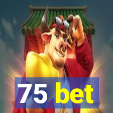 75 bet